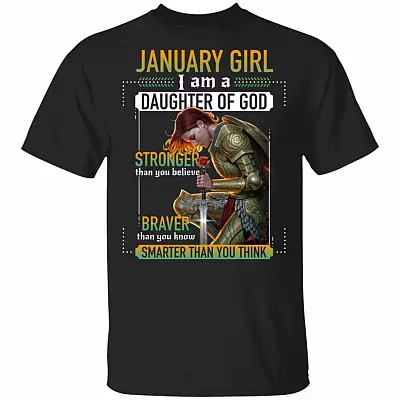 January Girl I Am A Daughter Of God Stronger Braver Smarter T-Shirt