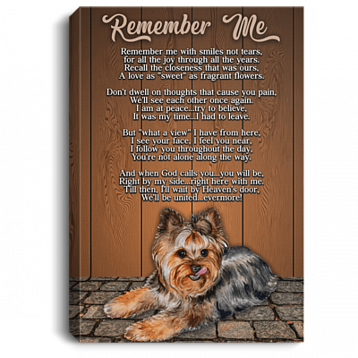Yorkshire Terrier Remember Me Remember Me With Smiles Not Tears Framed Canvas Prints - Unframed Poster