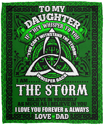 To My Daughter If They Whisper To You You Can't Withstand The Storm Irish Fleece Blanket - Premium Sherpa Blanket