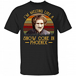 I'm Melting Like A Snow Cone In Phoenix Funny T-Shirt
