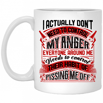 I Actually Don't Need To Control My Anger Ceramic Coffee Mug - Beer Stein - Water Bottle - Color Changing Mug