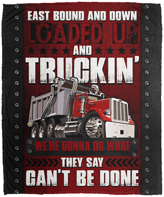 East Bound And Down Loaded Up and Truckin' Fleece Blanket - Premium Sherpa Blanket - Woven Blanket