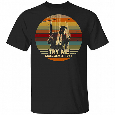 Try Me T-Shirt - Malcom X Shirt