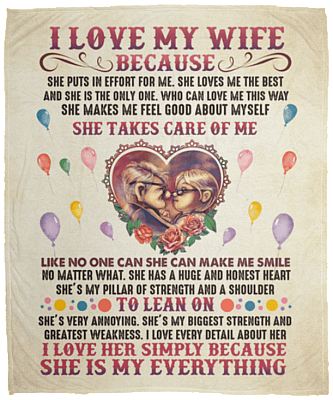 I Love My Wife Because She Puts In Effort For Me. She Is My Everything Fleece Blanket-Premium Sherpa Blanket-Woven Blanket
