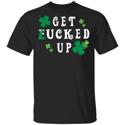 Get LUCKED Up St. Patrick's Day Drinking T-Shirt