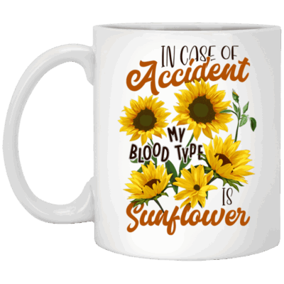 In Case Of Accident My Blood Type Is Sunflower Ceramic Coffee Mug - Beer Stein - Water Bottle