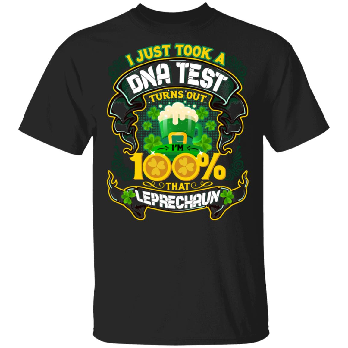 CubeBik I Just Took A DNA Test Turns Out I'm 100% That Leprechaun T-Shirt - St Patricks Day Tee