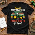 Born To Drive Tractors Forced To Go School T-Shirt - Funny Tractor Shirts - Thumbnail Image 2