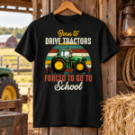 Born To Drive Tractors Forced To Go School T-Shirt - Funny Tractor Shirts - Thumbnail Image 4