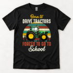 Born To Drive Tractors Forced To Go School T-Shirt - Funny Tractor Shirts - Thumbnail Image 6