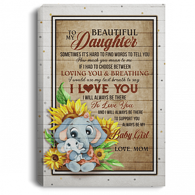 To My Beautiful Daughter Sometimes It's Hard to Find Words Gift from Mom Framed Canvas Prints - Unframed Poster