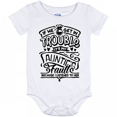 If We Get in Trouble It's My Auntie's Fault Baby Onesie - Infant Bodysuit