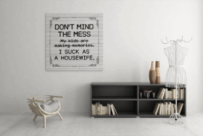 Alternative view of Don't Mind The Mess My Kids Are Making Memories Gallery Wrapped Framed Canvas Prints - Unframed Poster