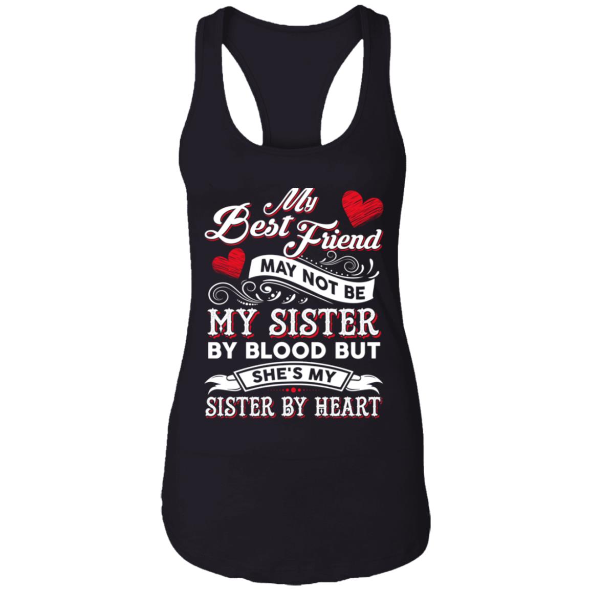 CubeBik My Best Friend May Not Be My Sister By Blood But She's My Sister By Heart Tank Top - Ladies Racerback Tank