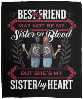 CubeBik My Best Friend May Not Be My Sister by Blood but She's My Sister by Heart Fleece Blanket - Premium Sherpa Blanket
