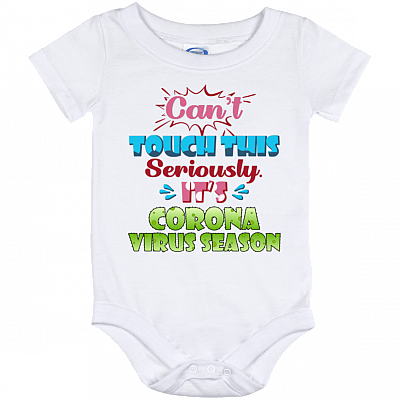 CubeBik Can't Touch This Seriously It's Coronavirus Season Baby Onesie - Infant Bodysuit
