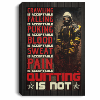CubeBik Crawling Is Acceptable Falling Is Acceptable Quitting Is Not Firefighter Framed Canvas Prints - Unframed Poster