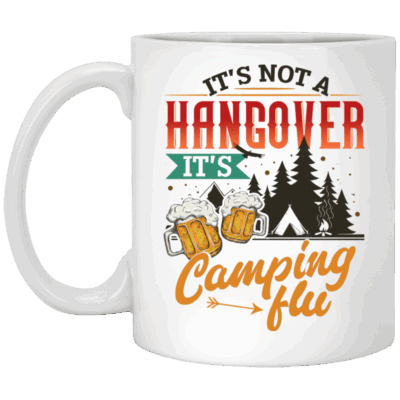 CubeBik It's Not A Hangover It's Camping Flu Ceramic Coffee Mug - Beer Stein - Water Bottle - Color Changing Mug