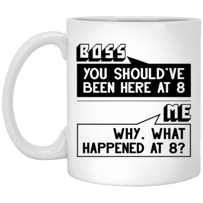 CubeBik You Should Be Here at Eight Why What Happen Coffee Mug - Travel Mug - Water Bottle