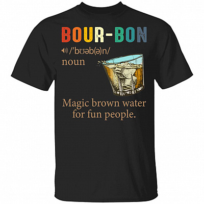 Bour-bon T-Shirt - Funny Bourbon Definition Saying Bourbon Magic Brown Water For Fun People T-Shirt V-neck