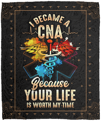 I Became A CNA Because Your Life Is Worth My Time Fleece Blanket - Premium Sherpa Blanket - Woven Blanket