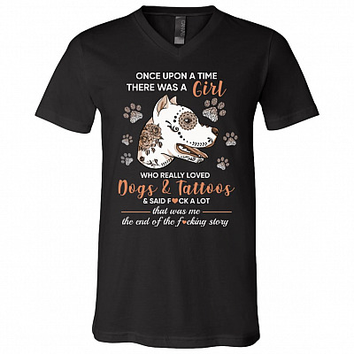 Once Upon A Time There Was A Girl Who Really Loved Dogs And Tattoos It Was Me T-Shirt - Funny Dog Mom Shirt