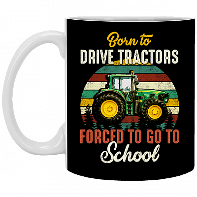 Born To Drive Tractors Forced To Go School Ceramic Coffee Mug - Beer Stein - Water Bottle - Changing Mug