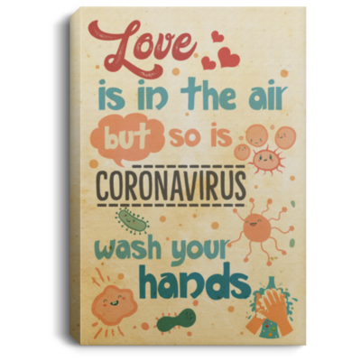 Love Is in the Air but So Is Co-Rona Virus Wash Your Hand Unframed Poster - Framed Canvas