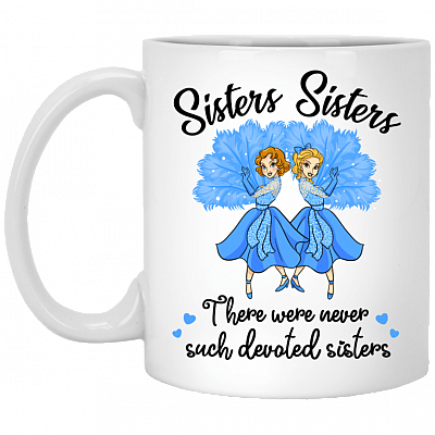 Christmas White Sisters There Were Never Such Devoted Sisters Coffee Mug- Beer Stein- Water Bottle