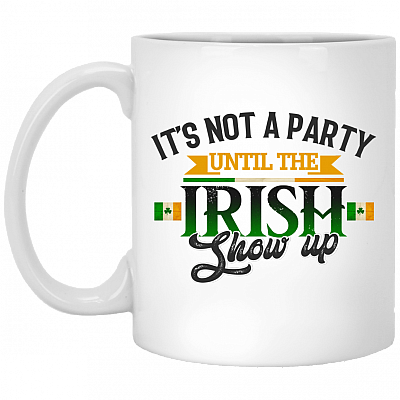 It's Not A Party Until The Irish Show Up Coffee Mug - Beer Stein - St Patricks Day Mug