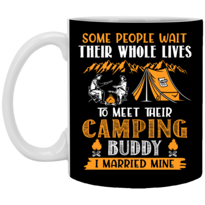 Some People Wait Their Whole Lives To Meet Their Camping Buddy I Married Mine Coffee Mug - Beer Stein