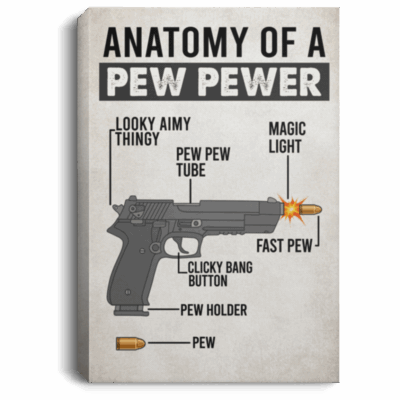 Anatomy Of A Pew Pewer Funny Gun Lover Bullet Armed Framed Canvas Unframed Poster Home Decor Wall Art