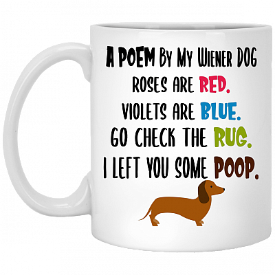 A Poem By My Wiener Dog Ceramic Coffee Mug - Funny Dachshund Mug
