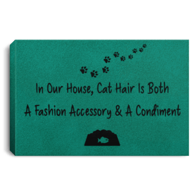 In Our House Cat Hair Is Both a Fashion Accessory and Condiment Framed Canvas - Unframed Poster