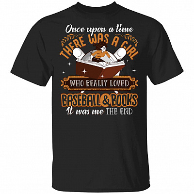 There Was A Girl Who Really Loved Baseball and Books It Was Me T-Shirt