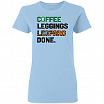 Coffee Leggings Leo-pard Done Mom Life Ladies T-Shirt - Triblend Dolman Sleeve T-Shirt