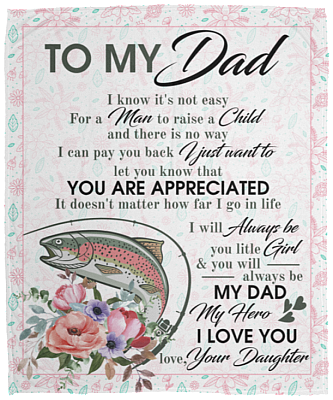 To My Dad I KNow Its Not Easy For A Man To Raise A Child Fleece Blanket - Sherpa Blanket - Woven Blanket