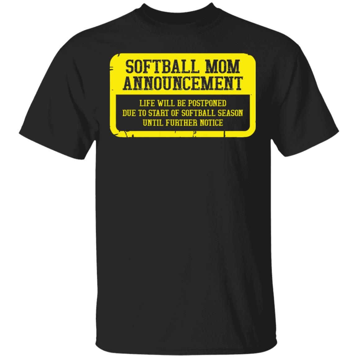 CubeBik Softball Mom Announcement Life Will Be Postponed Due To Start Of Softball Season Until Further Notice T-Shirt