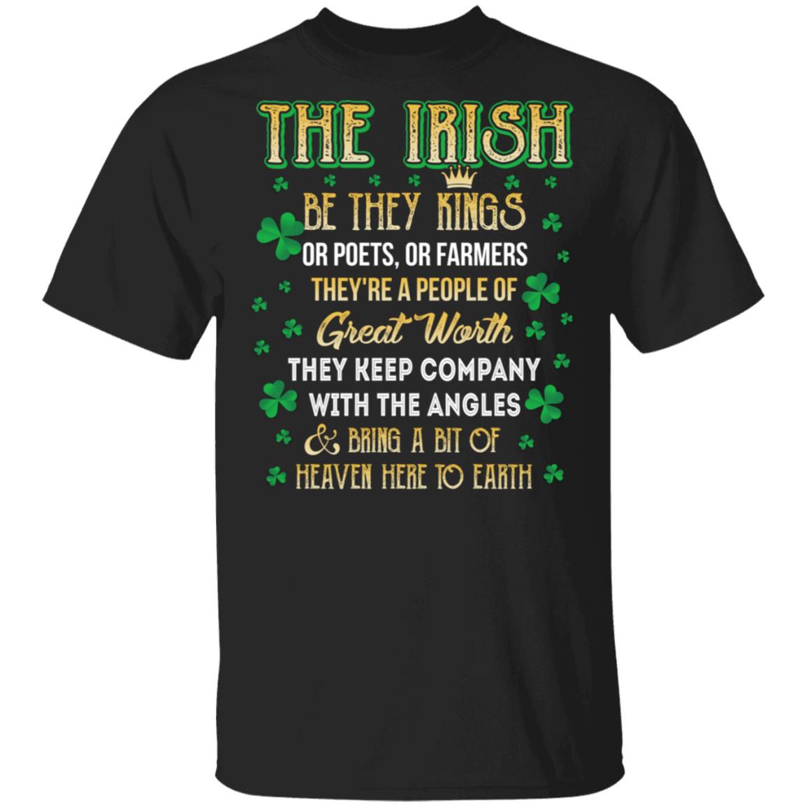 CubeBik The Irish Be They Kings Or Poets Or Farmers They're A People Of Great Worth T-Shirt