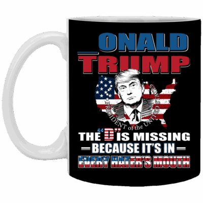 CubeBik Onald Trump The D Is Missing Because It's In Every Hater's Mouth Coffee Mug - Beer Stein - Water Bottle