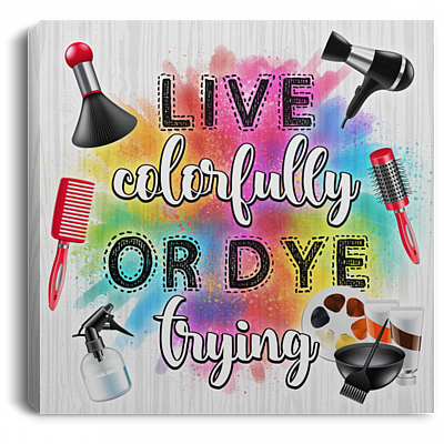 CubeBik Live Colorfully Or Dye Trying Gallery Wrapped Framed Canvas Prints - Unframed Poster - Salon Decor