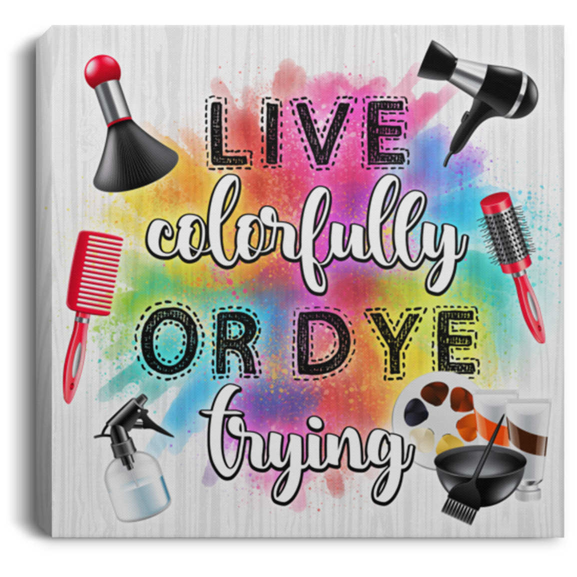 CubeBik Live Colorfully Or Dye Trying Gallery Wrapped Framed Canvas Prints - Unframed Poster - Salon Decor