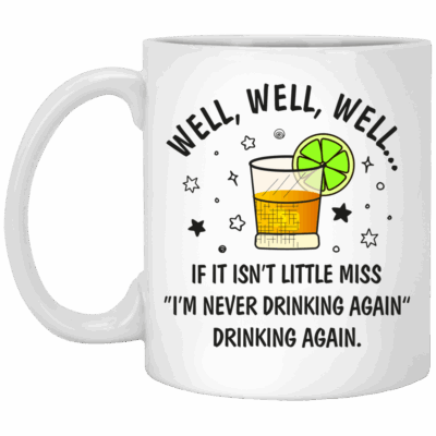 CubeBik Well Well If It Isn't Little Miss I'm Never Drinking Again Coffee Mug - Beer Stein