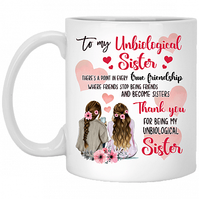 CubeBik To My Unbiological Sister There's A Point In Every True Friendship Coffee Mug - Beer Stein - Water Bottle