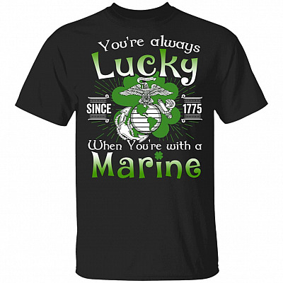 You're Always Lucky When You're with a Marine St Patrick's Day Funny T-Shirt