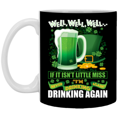 Well Well Well If It Isn't Little Miss I'm Never Drinking Again Funny Irish Coffee Mug - Beer Stein