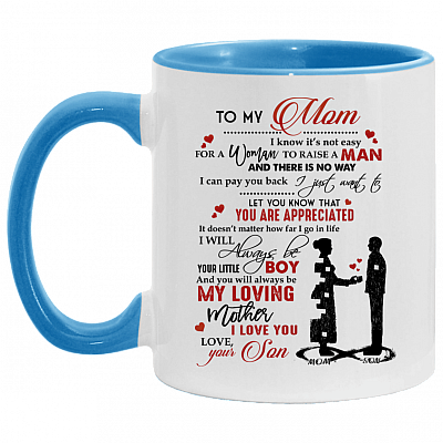 To My Mom I Know It's Not Easy For A Woman To Raise A Man Mug Accent Mug From Son