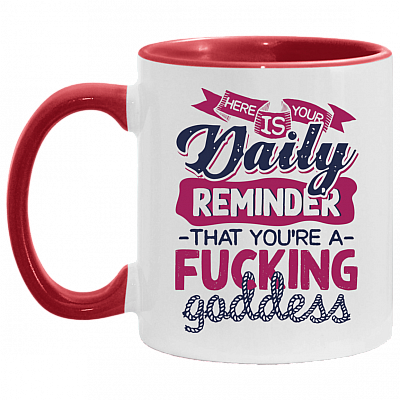 Here Is Your Daily Reminder That You're Fuck-ing God-dess Accent Mug