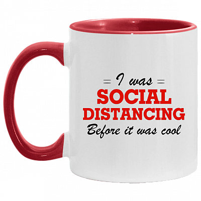 I Was Social Distancing Before It Was Cool Funny Accent Mug