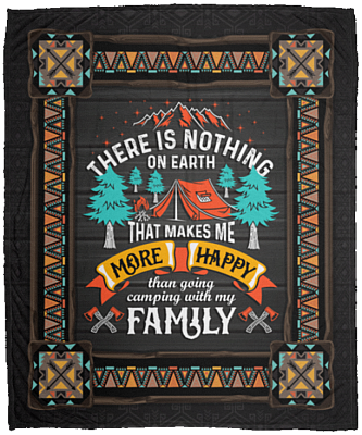 Nothing in Earth That Makes Me More Happy Than Going Camping with My Family Fleece Blanket - Premium Sherpa Blanket